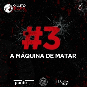 O Luto e a Luta: A máquina de matar